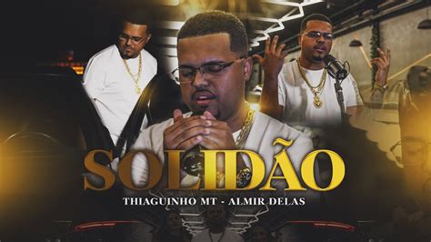 Solid O Thiaguinho Mt Prod Almir Delas Videoclipe Oficial Youtube