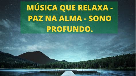 PAZ ESPIRITUAL MÚSICA RELAXANTE ACALMAR A MENTE E FAZ DORMIR EM