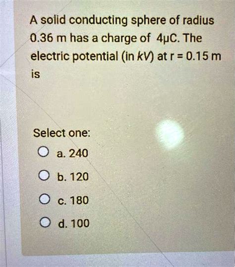 SOLVED A Solid Conducting Sphere Of Radius 0 36 M Has A Charge Of 4 PC