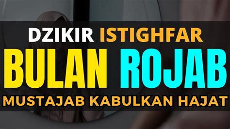 Istighfar Mustajab Bulan Rojab Astaghfirullah Robbal Baroya Dahsyat