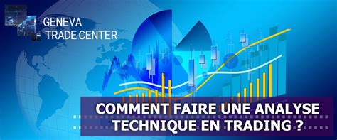 Comment Faire Une Analyse Technique En Trading Geneva Trade Center