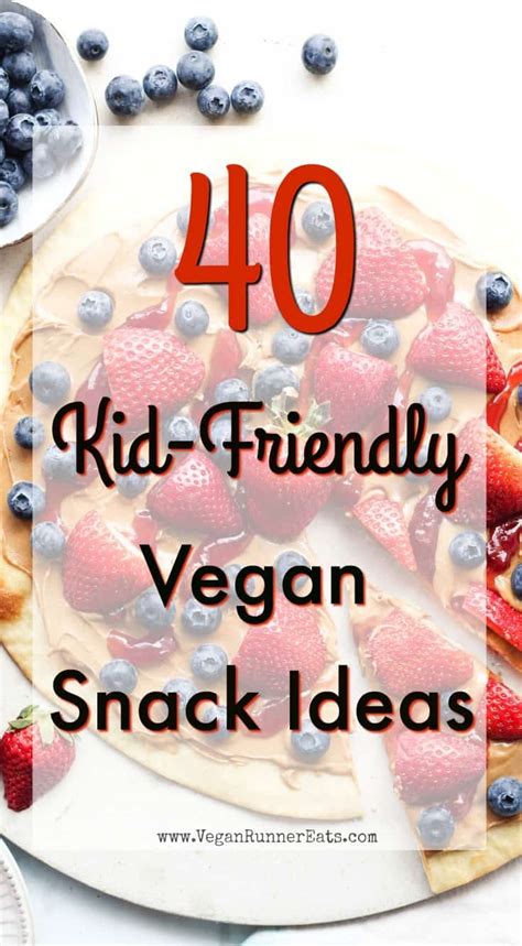 40 Easy Vegan Snacks Even Picky Kids Will Love