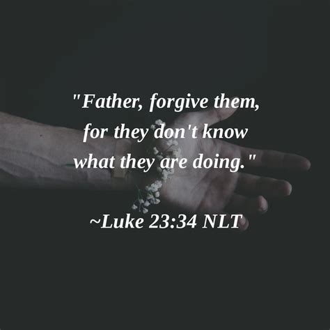 Father Please Forgive Them For They Know Not What They Do