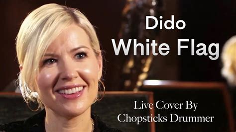 Dido White Flag Live Chopsticks Drummer Cover Youtube