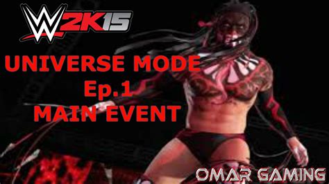 Wwe 2k15 Universe Mode Ep 1 Main Event Show And Balor Wins Youtube