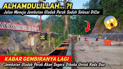 ALHAMDULILLAH Jalan Sudah Di Cor Jembatan Gladak Perak Akan Segera