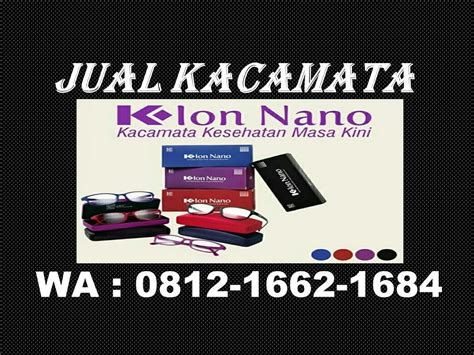 K Ion Nano Kacamata Kupang HP WA 0812 1662 1684 HP WA 08 Flickr