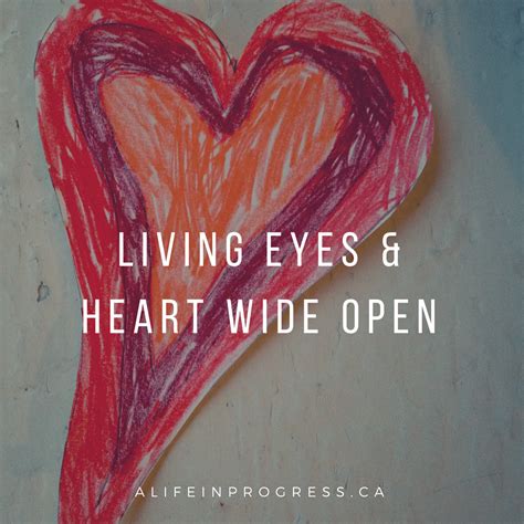 Living Eyes And Heart Wide Open