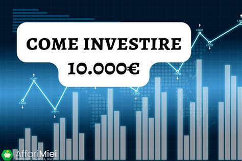 Come Investire 10 000 Euro Consigli Per Investire Bene Nel 2025