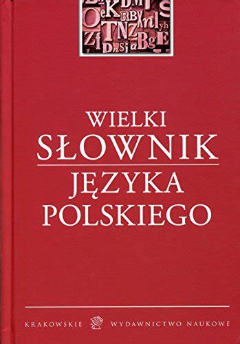 Wielki Slownik Jezyka Polskiego By Dere Ewa Polaski Edwarda Rychlik