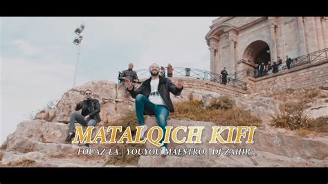 Fouaz La Classe Matalqich Kifi Youyou Maestro Dj Zahir Clip