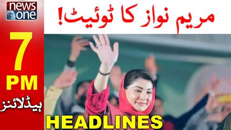 7 Pm Headlines Maryam Nawaz Ka Tweet Newsone 2 Mar 2023 Youtube