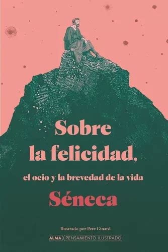 Sobre La Felicidad El Ocio Y La Brevedad De La Vida Seneca Envío Gratis