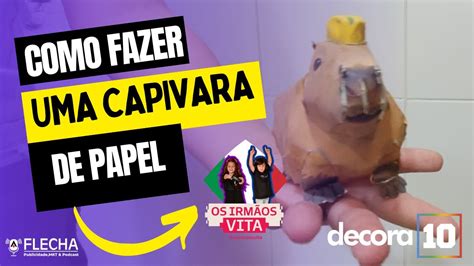 Aprenda A Fazer Uma Capivara De Papel Os Irm Os Vita Tutorial