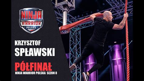 KRZYSZTOF SPŁAWSKI NINJA WARRIOR POLSKA TOR PÓŁFINAŁOWY SEZON 8 ODC 6