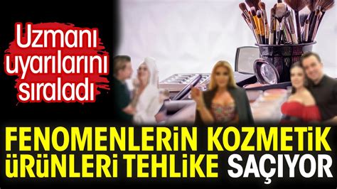 Fenomenlerin kozmetik ürünleri tehlike saçıyor Uzmanı uyarılarını sıraladı