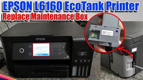 HOW TO REPLACE MAINTENANCE BOX OF EPSON L6160 ECOTANK WI FI PRINTER