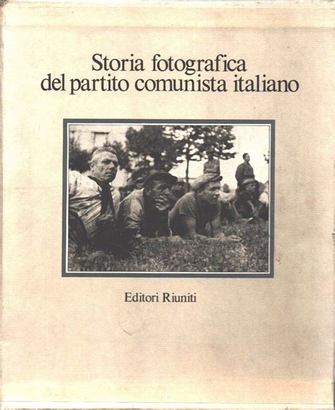 Amazon It Storia Fotografica Del Partito Comunista Italiano Amendola