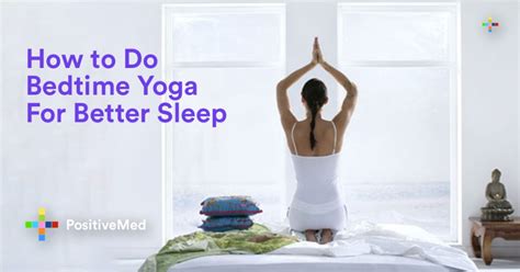 How To Do Bedtime Yoga For Better Sleep Positivemed