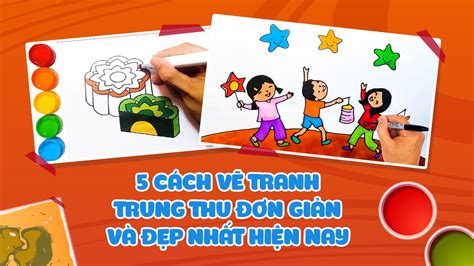 Hướng Dẫn Cách Vẽ Tranh Trung Thu đơn Giản Nhất Cho Người Mới Bắt đầu