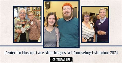 Center For Hospice Care After Images Art Counseling Exhibition