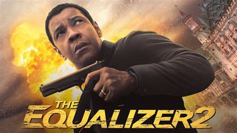 The Equalizer 2 Movie 2018 Denzel Washington The Equalizer 2 The