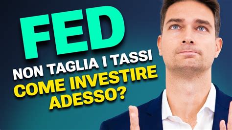 La FED NON Taglia I Tassi Strategie Di Investimento Per Il Nuovo