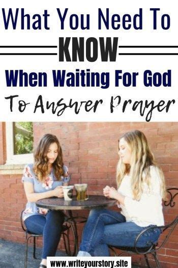 What You Need To Know When Waiting For God To Answer Prayer Answered Prayers God Answers