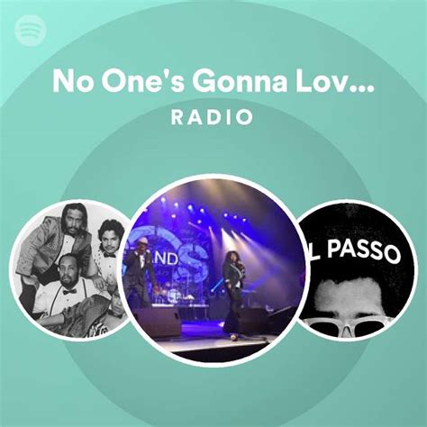 No One S Gonna Love You Radio Playlist By Spotify Spotify