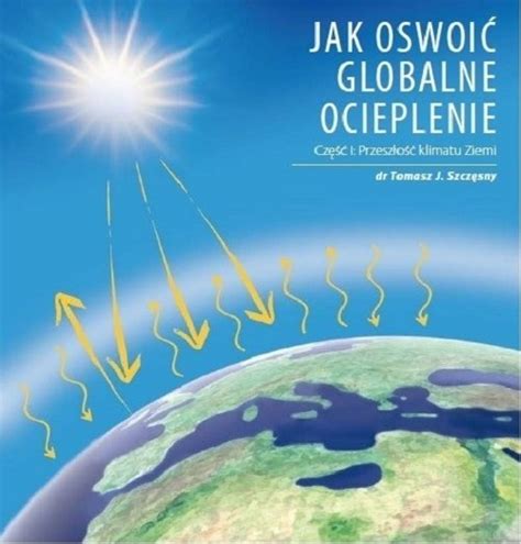 Jak Oswoi Globalne Ocieplenie Cz Przesz O Klimatu Ziemi Jogo