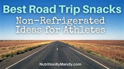 Healthy Road Trip Snacks Non Refrigerated Ideas For Athletes Nutrition By Mandy