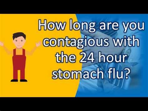 How Long Are You Contagious With The 24 Hour Stomach Flu Best And