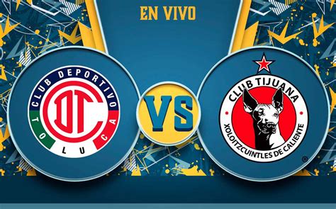 Toluca Vs Tijuana EN VIVO Partido De Xolos Jornada 7 Liga MX 2022