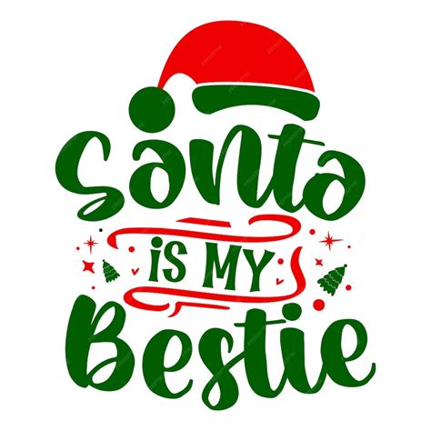 Premium Vector Santa Is My Bestie Lettering Premium Vector Design