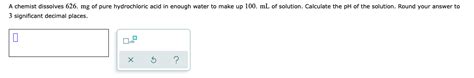 Solved A Chemist Dissolves 626 Mg Of Pure Hydrochloric Acid