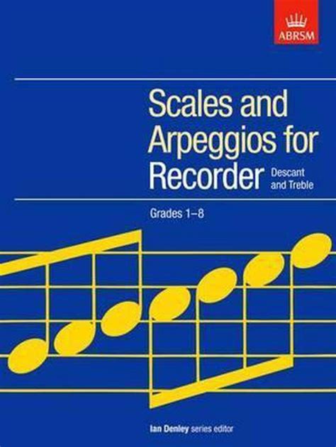 Scales And Arpeggios For Recorder Descant And Treble Grades