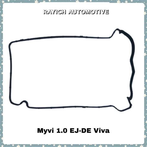 Valve Cover Gasket Perodua Myvi 1 0 EJ DE Viva MYVI 1 0 Lazada