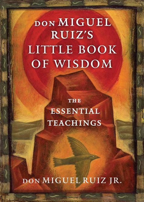 Don Miguel Ruiz’s Little Book of Wisdom — don Miguel Ruiz