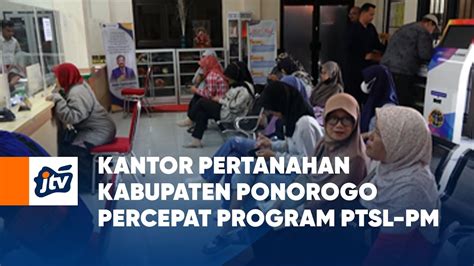 Kantor Pertanahan Kabupaten Ponorogo Percepat Program PTSL PM KABAR