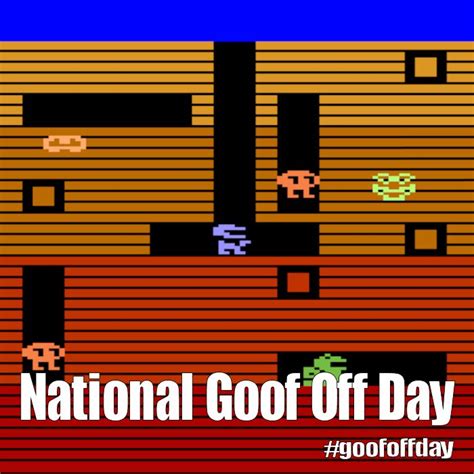 National Goof Off Day March Goof Off Goof National