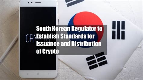 South Korean Regulator To Establish Standards For Issuance And