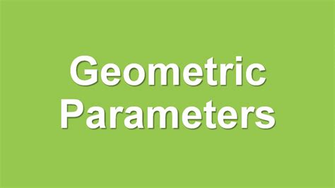 Geometric Parameters