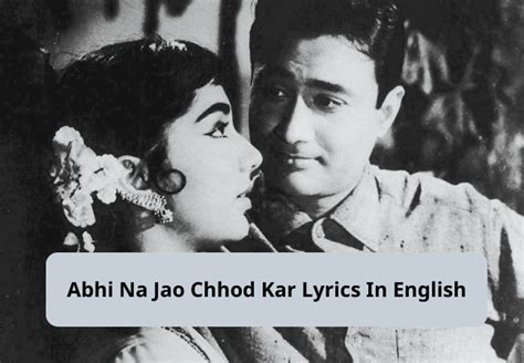 Abhi Na Jao Chhod Kar Lyrics In English | Hum Dono