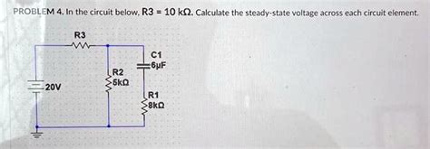 Solved Problem4in The Circuit Belowr310 Kcalculate The Steady