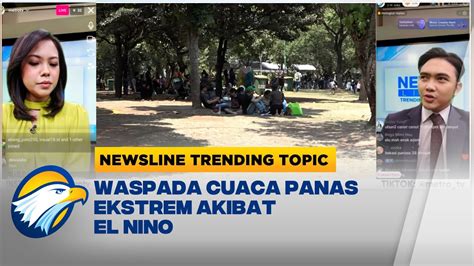 Newsline Trending Topic Waspada Cuaca Panas Ekstrem Akibat El Nino