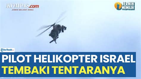 Pilot Helikopter Israel Tak Sengaja Tembaki Tentaranya Sendiri Di Gaza