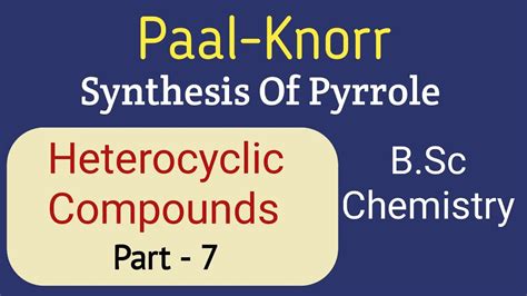 Paal Knorr Synthesis Of Pyrrole Heterocyclic Compounds Part Youtube