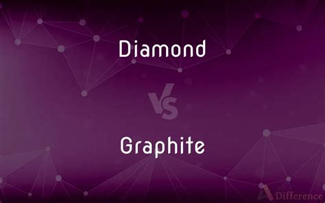 Diamond Vs Graphite Whats The Difference