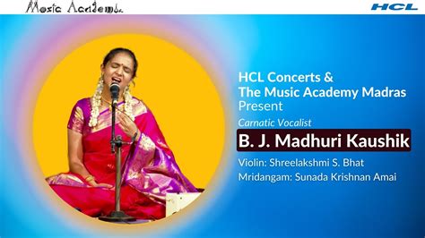 B J Madhuri Kaushik HCL Concerts The Music Academy Madras YouTube