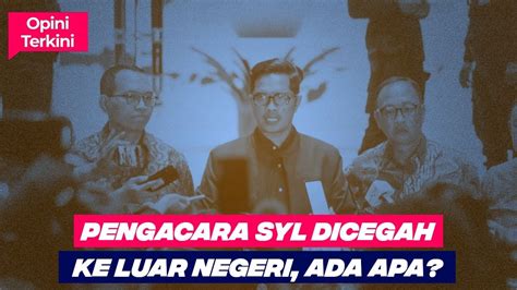 Pengacara Syl Dicegah Ke Luar Negeri Ada Apa Opini Terkini Youtube